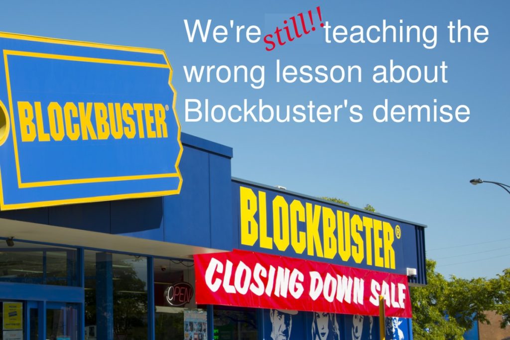 Netflix and Blockbuster – the key lesson isn’t the one that’s in the lore