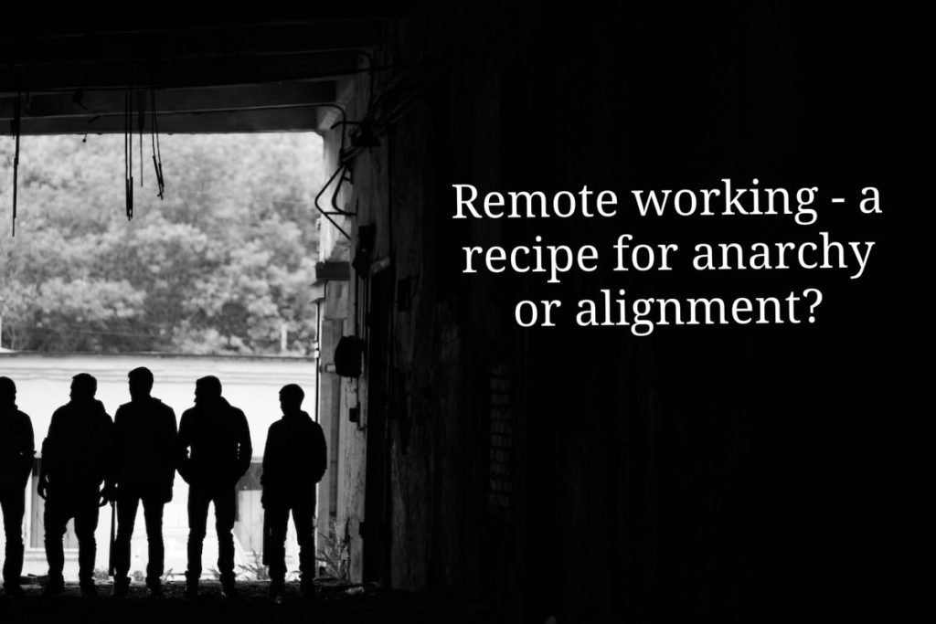 Remote working increases your need to align at 4 levels