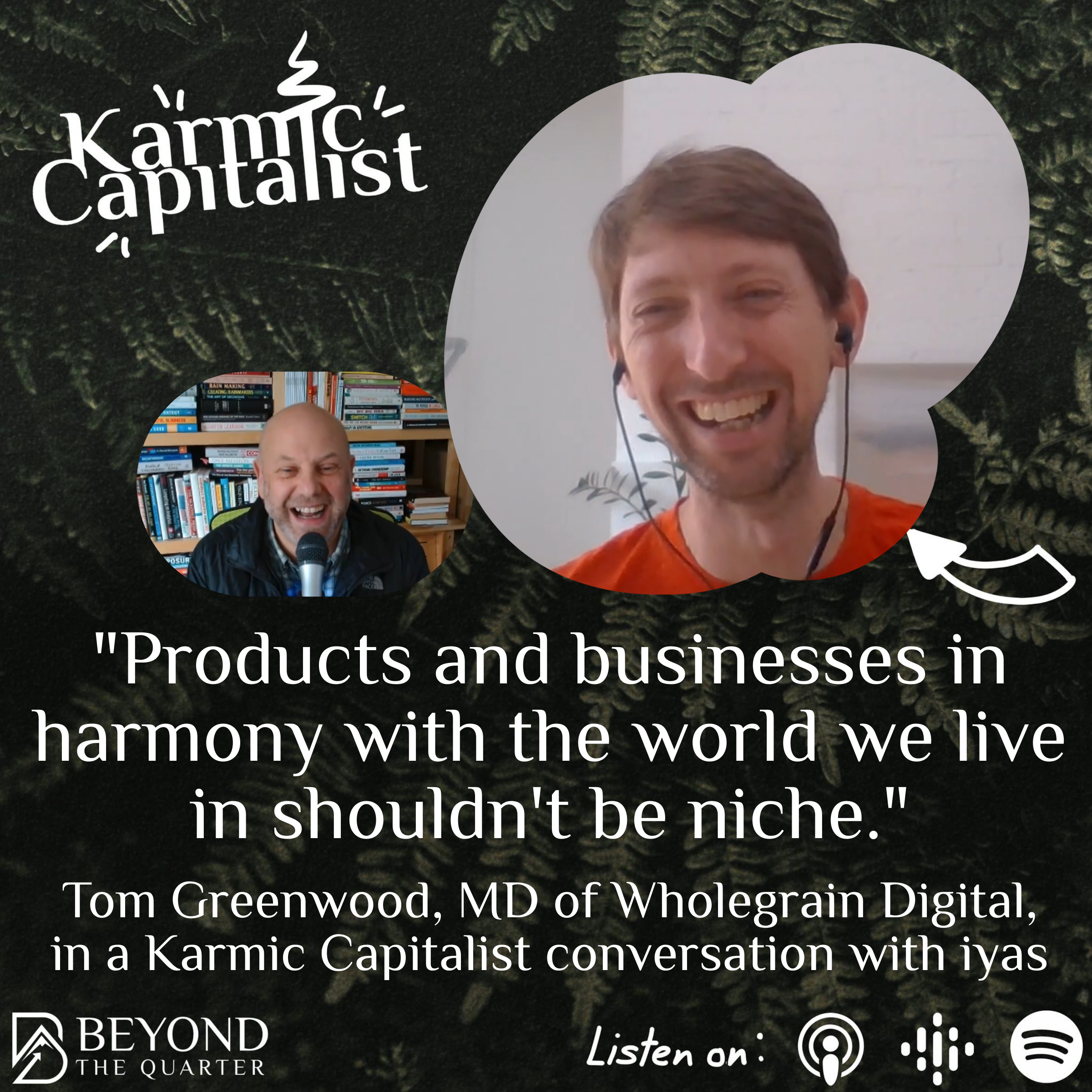 “Products and businesses in harmony with the world shouldn’t be niche.” Tom Greenwood, MD Wholegrain Digital